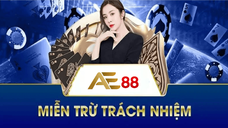 miễn trừ trách nhiệm nhà cái ae88